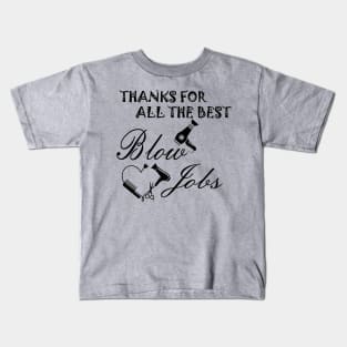 Hairstylist Blow Jobs Kids T-Shirt